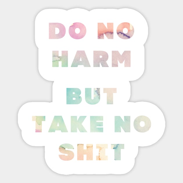 Do No Harm But Take No Shit Sticker by NaylaSmith